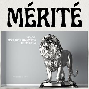 Mérité (feat. Joe Larawest & Birdy Hypa)