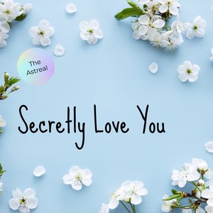 Secretly Love You