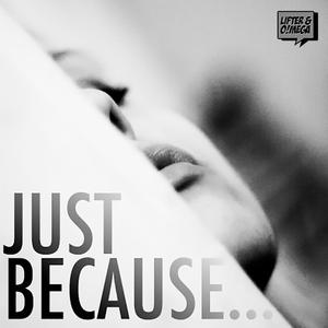 Just Becase...