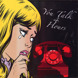You Talk For Hours
