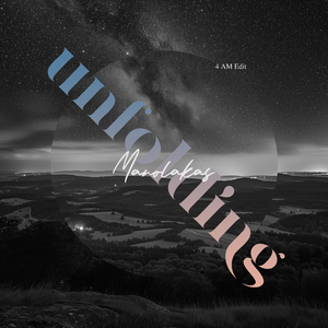 Unfolding (4 AM Edit)