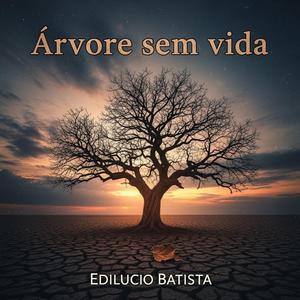Árvore sem Vida (feat. Edilucio Batista)