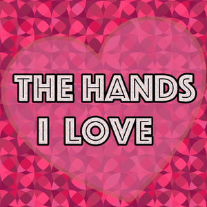 The Hands I Love