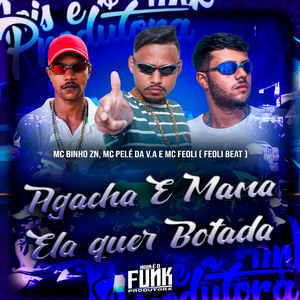 Agacha e Mama / Ela Quer Botada