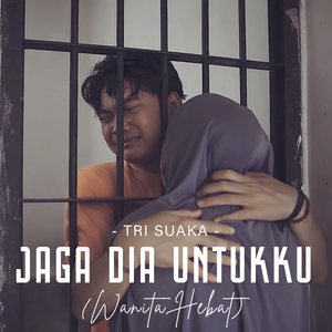 JAGA DIA UNTUKKU (WANITA HEBAT)