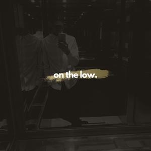 On the Low