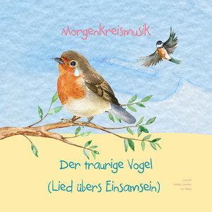 Der traurige Vogel (Lied übers Einsamsein)