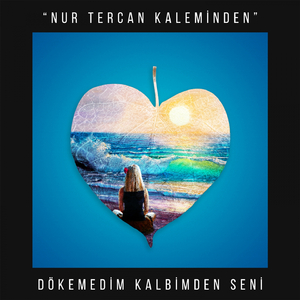 Dökemedim Kalbimden Seni