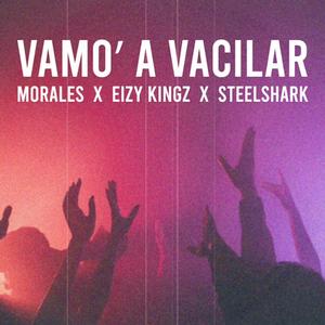 Vamo' A Vacilar (feat. Morales 2H & SteelShark)
