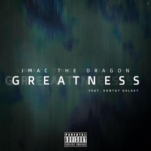 Greatness (feat. Vontay Galaxy)