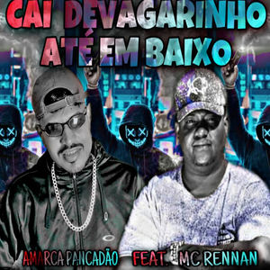 Cai Devagarinho Até em Baixo (feat. Mc Rennan) (Brega Funk)