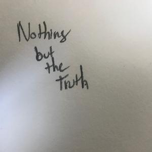 Nothing but the Truth