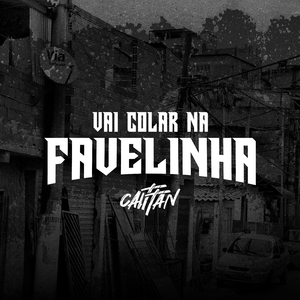 Vai Colar na Favelinha