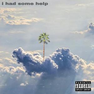 i had some help