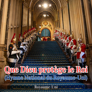 Que Dieu protège le Roi (Hymne National du Royaume-Uni)