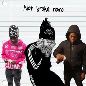 Not Broke Nomo (feat. Hothead & Rriche)
