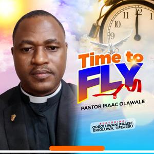 time to fly (feat. Oreoluwani Praise,TifeJesu & Erioluwa)