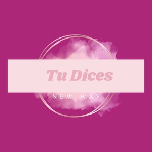 Tu Dices