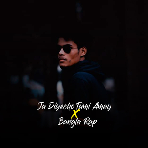 Ja Diyecho Tumi Amay X Bangla Rap