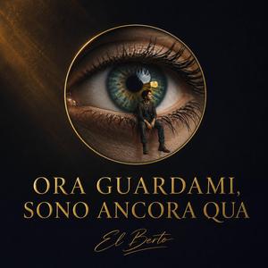 Ora guardami, sono ancora qua