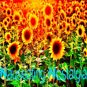 Nauseating Nostalgia