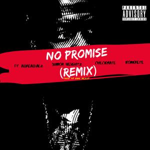 No Promise (feat. Checkmate, Junior Heightz, AllRealDaez & Konkrete) (Remix) (Remix)