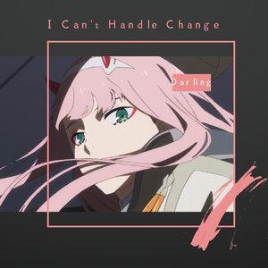 I Can't Handle Change by ROAR（抖音版）