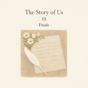 The Story of Us III ~ Finale ~