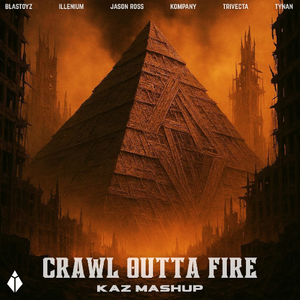 ILLENIUM, Annika Wells, Trivecta, Jason Ross, Blastoyz, TYNAN, Kompany - Crawl Outta Fire (kaz Mashup)