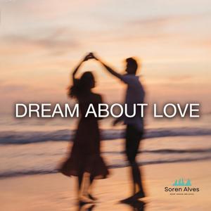 Dream about Love (deep house melodic music)