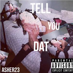 Tell You Dat