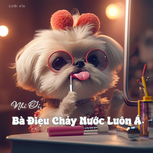 Nhi Ơi, Bà Điệu Chảy Nước Luôn Á
