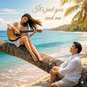 It's Just You and Me