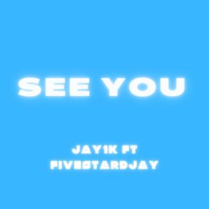 See You (feat. Fivestardjay)