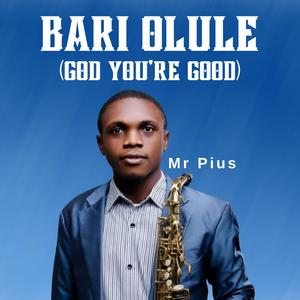 Bari Olule (God You're Good)