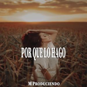 Por Que Lo Hago