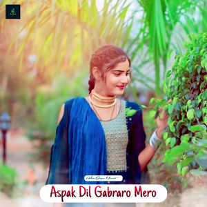 Aspak Dil Gabraro Mero