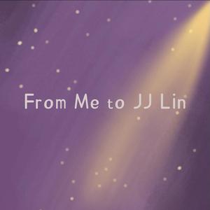 From Me to JJ Lin
