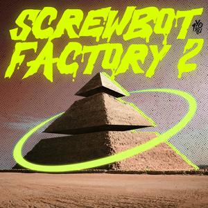 SCREWBOT FACTORY 2 - BASS BOOSTED