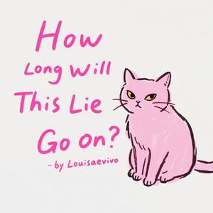 How Long Will This Lie Go On?