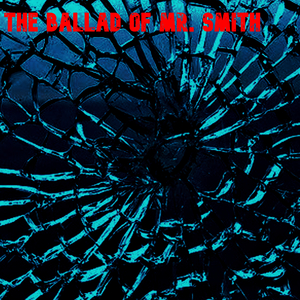 The Ballad Of Mr. Smith