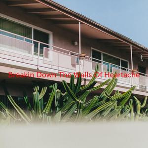 Breakin' Down The Walls Of Heartache (Tribute version originally performed by Johnny Johnson And The Bandwagon)