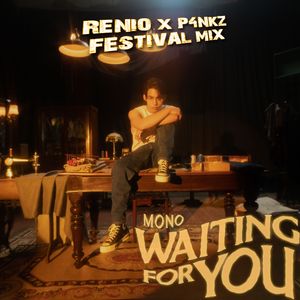 WAITING FOR YOU (RENIO & P4NKZ FESTIVAL MIX)
