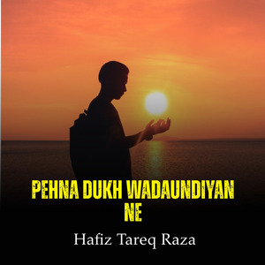 Pehna Dukh Wadaundiyan Ne