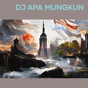 Dj Apa Mungkun