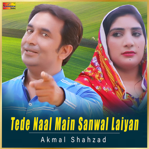 Tede Naal Main Sanwal Laiyan