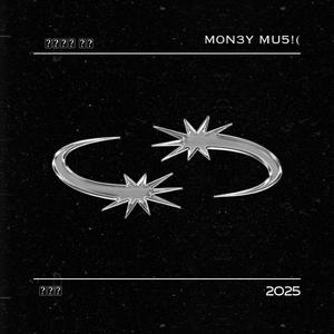M0N3Y MU5!(