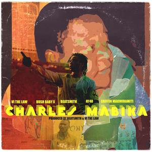 CHARLES MABIKA (feat. Bush Baby X, Beatsmith, AY40 & Griffin Makwiramiti)