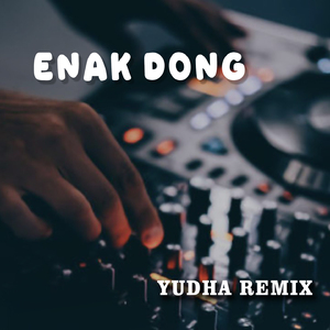 ENAK DONG