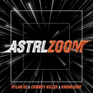 ASTRL Zoom (feat. Rylan Oz, Knowledge the Infamous & Cowboy Killer)